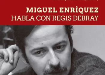 Lanzamiento libro: “Miguel Enríquez habla con Regis Debray”