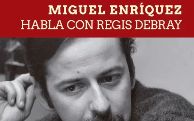 Lanzamiento libro: “Miguel Enríquez habla con Regis Debray”